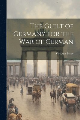 bokomslag The Guilt of Germany for the War of German