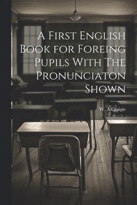 bokomslag A First English Book for Foreing Pupils With The Pronunciaton Shown