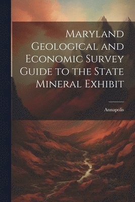 bokomslag Maryland Geological and Economic Survey Guide to the State Mineral Exhibit