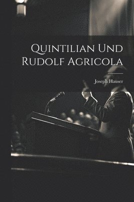 Quintilian Und Rudolf Agricola 1