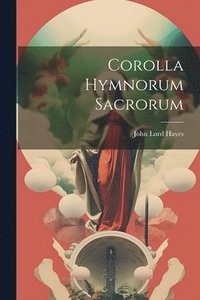 bokomslag Corolla Hymnorum Sacrorum