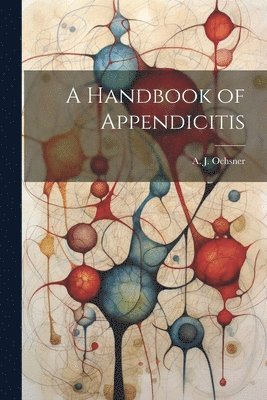 bokomslag A Handbook of Appendicitis