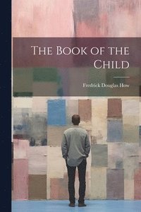 bokomslag The Book of the Child