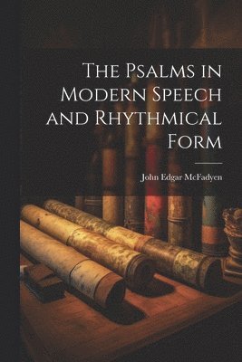 bokomslag Psalms in Modern Speech and Rhythmical Form