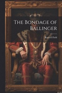 bokomslag The Bondage of Ballinger