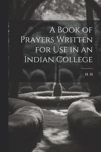 bokomslag A Book of Prayers Written for Use in an Indian College