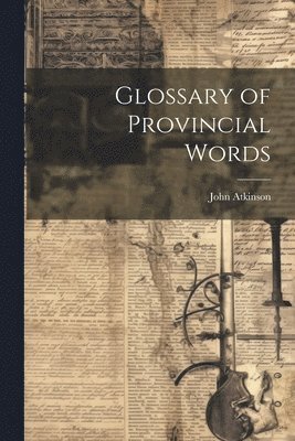 bokomslag Glossary of Provincial Words