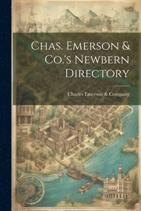 bokomslag Chas. Emerson & Co.'s Newbern Directory