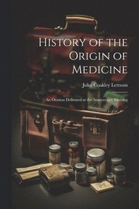 bokomslag History of the Origin of Medicine