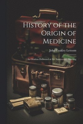 History of the Origin of Medicine 1