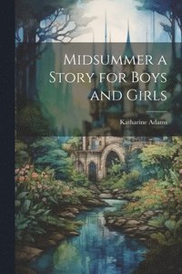 bokomslag Midsummer a Story for Boys and Girls