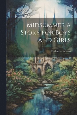 Midsummer a Story for Boys and Girls 1