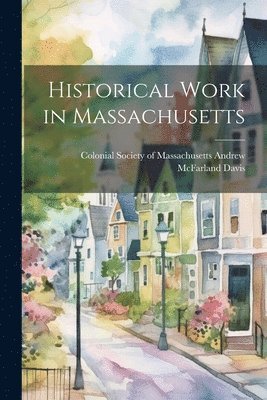 bokomslag Historical Work in Massachusetts