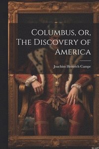 bokomslag Columbus, or, The Discovery of America