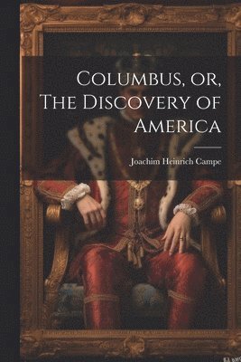 Columbus, or, The Discovery of America 1