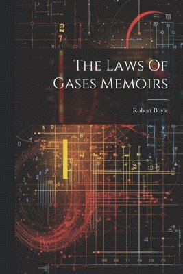 Robert Boyle - Laws Of Gases Memoirs, Häftad