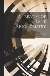 bokomslag A Treatise of Plane Trigonometry