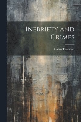 bokomslag Inebriety and Crimes