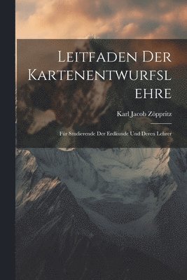 Karl Jacob Zöppritz - Leitfaden der Kartenentwurfslehre, Häftad