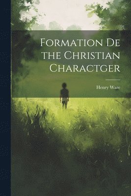 Formation De the Christian Charactger 1