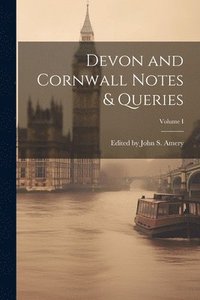 bokomslag Devon and Cornwall Notes & Queries; Volume I