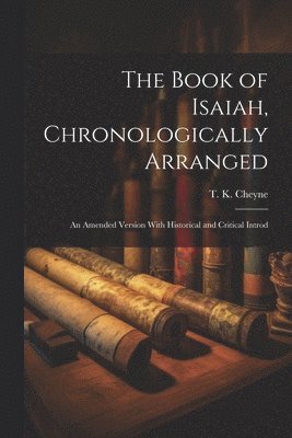 Thomas Kelly Cheyne, Cheyne, T. K. (Thomas Kelly) - Book of Isaiah, Chronologically Arranged, Häftad
