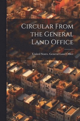 bokomslag Circular From the General Land Office