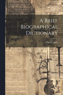 bokomslag A Brief Biographical Dictionary