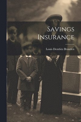 Brandeis Louis Dembitz, Louis Dembitz, Brandeis - Savings Insurance, Häftad