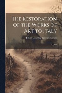 bokomslag The Restoration of the Works of Art to Italy