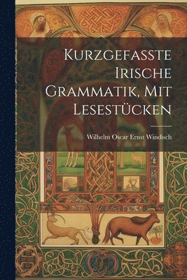 Kurzgefasste Irische Grammatik, mit Lesestcken 1