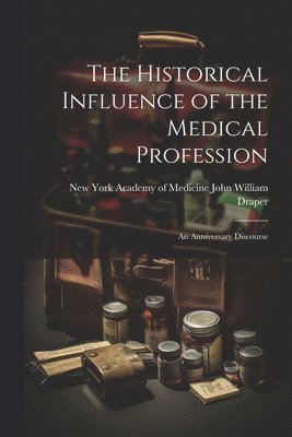 bokomslag Historical Influence of the Medical Profession