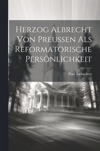 bokomslag Herzog Albrecht von Preussen als Reformatorische Persnlichkeit