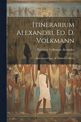 Alexander Didericus Volkmann, Didericus Volkmann, Alexander - Itinerarium Alexandri, ed. D. Volkmann, Häftad