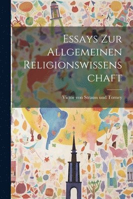 Essays zur Allgemeinen Religionswissenschaft 1