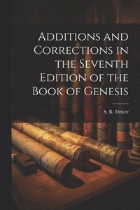 bokomslag Additions and Corrections in the Seventh Edition of the Book of Genesis