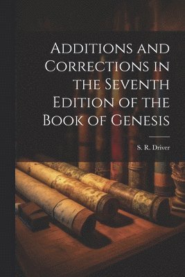 Additions and Corrections in the Seventh Edition of the Book of Genesis 1