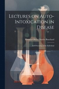 bokomslag Lectures on Auto-Intoxication in Disease