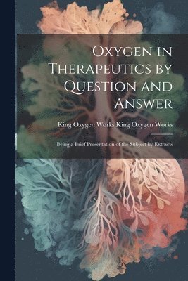 bokomslag Oxygen in Therapeutics by Question and Answer