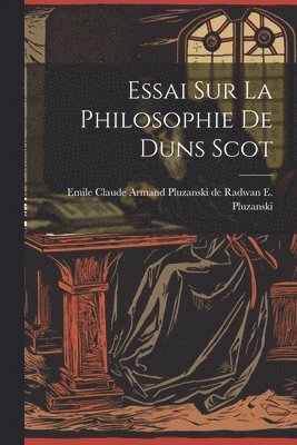 Essai sur la Philosophie de Duns Scot 1