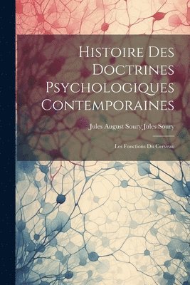 Jules August Soury Jules Soury, Jules Soury, Jules August Soury - Histoire des Doctrines Psychologiques Contemporaines, Häftad