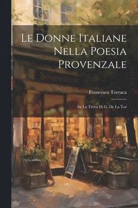 bokomslag Le Donne Italiane Nella Poesia Provenzale
