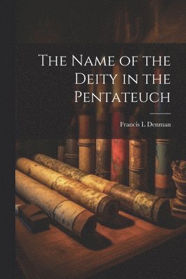 bokomslag Name of the Deity in the Pentateuch