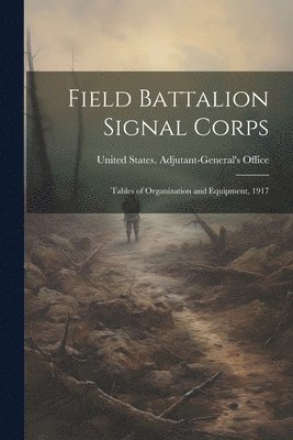 bokomslag Field Battalion Signal Corps