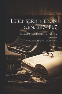 Lebenserinnerungen, 1817-1867 1