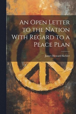 bokomslag An Open Letter to the Nation With Regard to a Peace Plan