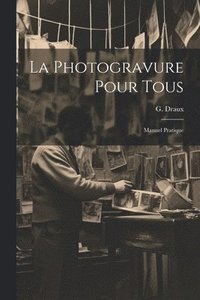 bokomslag La Photogravure Pour Tous