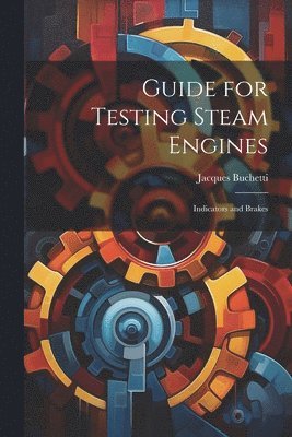 Guide for Testing Steam Engines 1