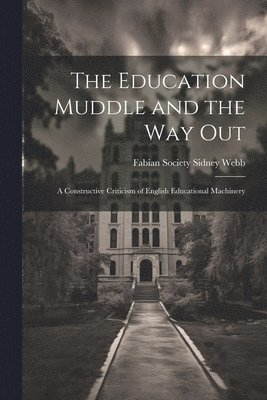 bokomslag Education Muddle and the Way Out