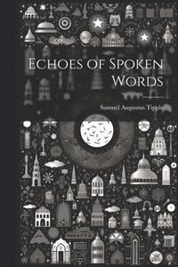 bokomslag Echoes of Spoken Words